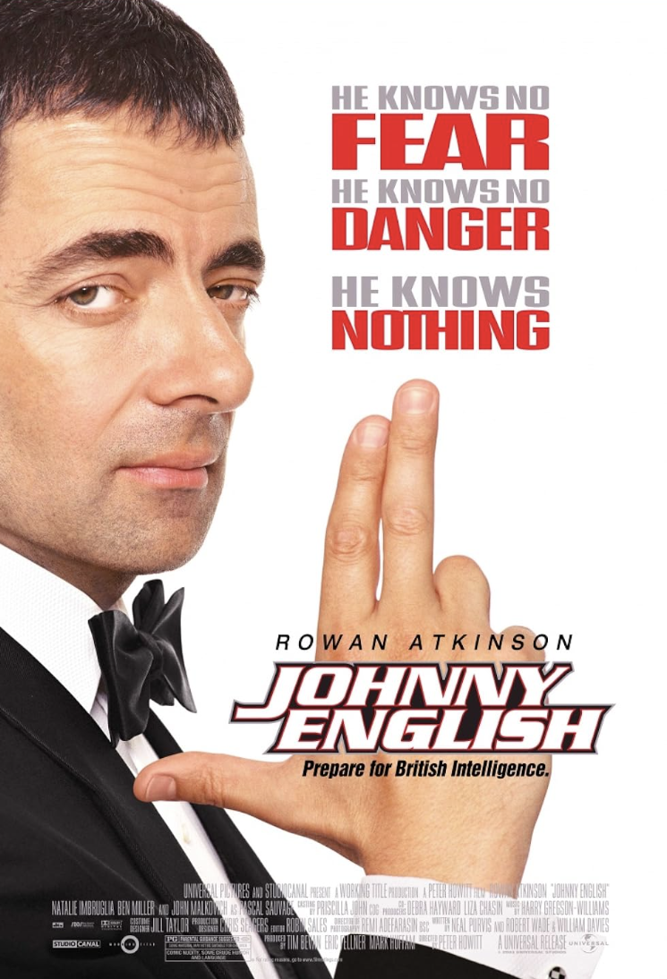 johnny english - He Knows No Fear He Knows No Danger He Knows Nothing Rowan Atkinson Johnny English Prepare for British Intelligence.